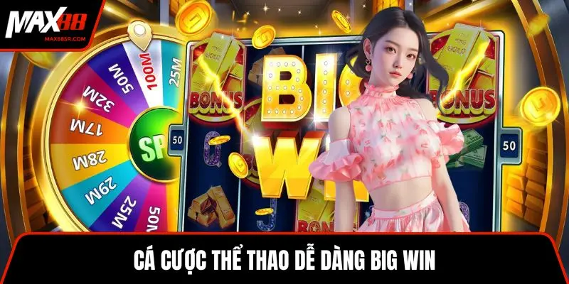 Cá cược thể thao dễ dàng big win
