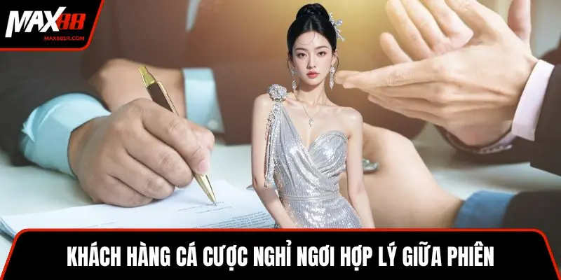 Khách hàng cá cược nghỉ ngơi hợp lý giữa phiên