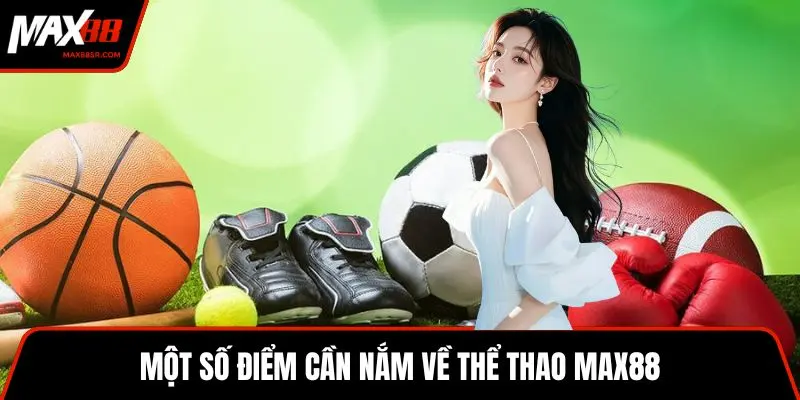 Một số điểm cần nắm về thể thao MAX88