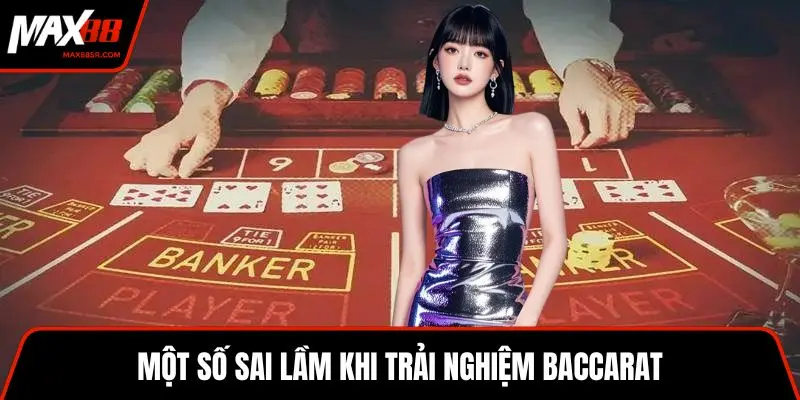 Một số sai lầm khi trải nghiệm baccarat