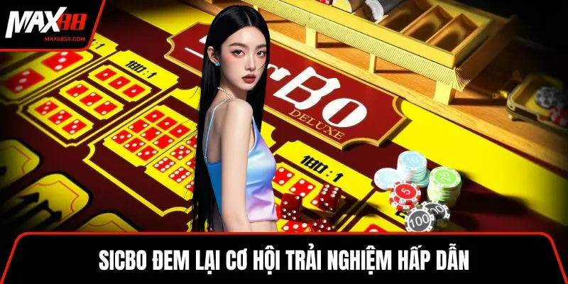 Sicbo đem lại cơ hội trải nghiệm hấp dẫn